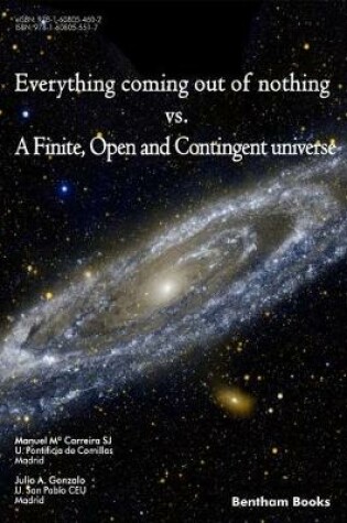 Cover of Everything Coming Out of Nothing vs. a Finite, Open and Contingent Universe