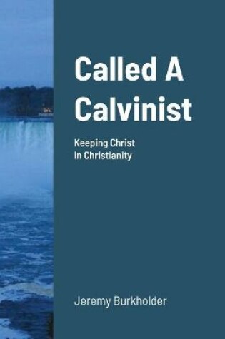 Cover of Called A Calvinist