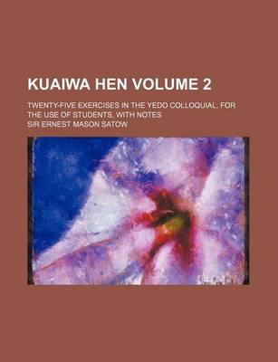 Book cover for Kuaiwa Hen; Twenty-Five Exercises in the Yedo Colloquial, for the Use of Students, with Notes Volume 2