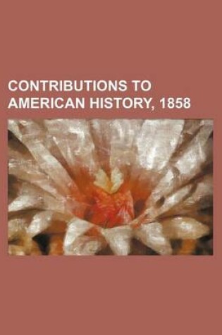 Cover of Contributions to American History, 1858