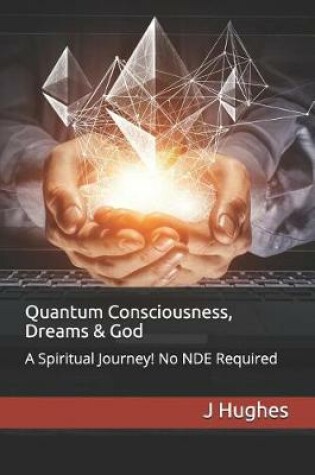 Cover of Quantum Consciousness, Dreams & God