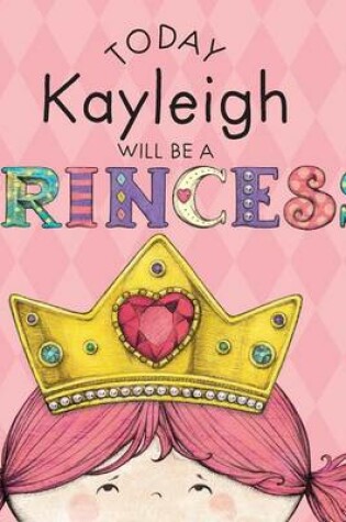 Cover of Today Kayleigh Will Be a Princess