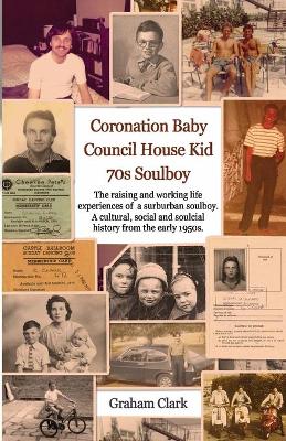 Book cover for Coronation Baby, Council House Kid, The 1970s