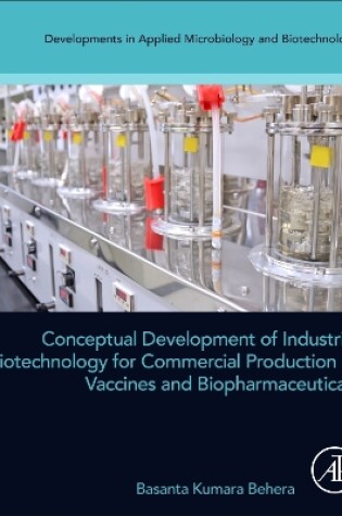 Cover of Conceptual Development of Industrial Biotechnology for Commercial Production of Vaccines and Biopharmaceuticals