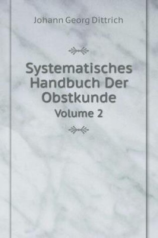 Cover of Systematisches Handbuch Der Obstkunde Volume 2