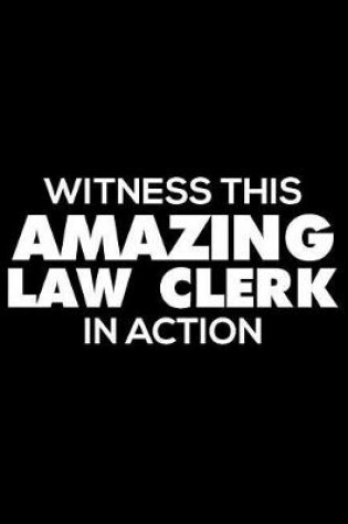 Cover of Witness This Amazing Law Clerk In Action
