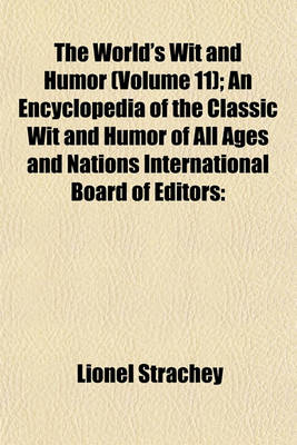 Book cover for The World's Wit and Humor (Volume 11); An Encyclopedia of the Classic Wit and Humor of All Ages and Nations International Board of Editors