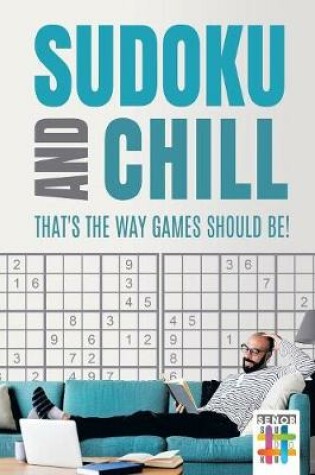 Cover of Sudoku and Chill - That's the Way Games Should Be!