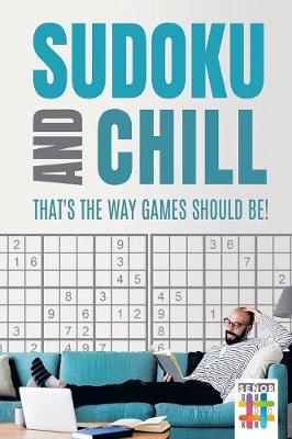 Book cover for Sudoku and Chill - That's the Way Games Should Be!