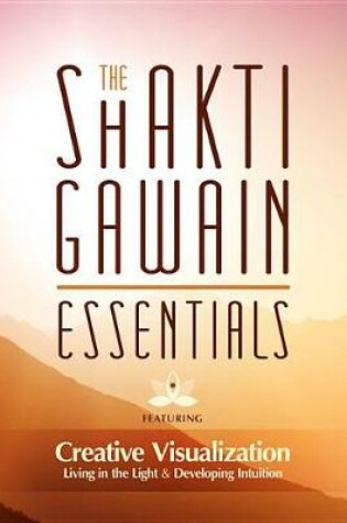 Cover of The Shakti Gawain Essentials