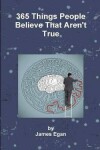 Book cover for 365 Things People Believe That Aren't True