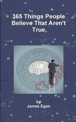 Book cover for 365 Things People Believe That Aren't True