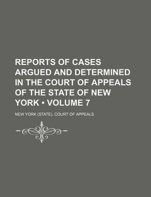 Book cover for Reports of Cases Argued and Determined in the Court of Appeals of the State of New York (Volume 7)
