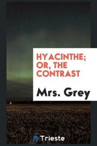 Cover of Hyacinthe; Or, the Contrast