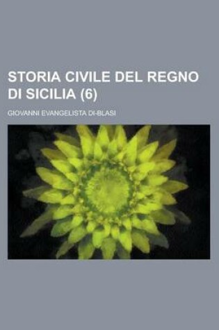 Cover of Storia Civile del Regno Di Sicilia (6)