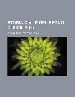 Book cover for Storia Civile del Regno Di Sicilia (6)