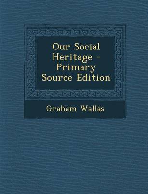 Book cover for Our Social Heritage - Primary Source Edition