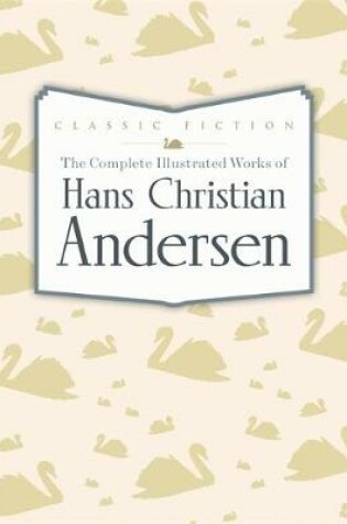 Cover of The Complete Illustrated Works of Hans Christian Andersen