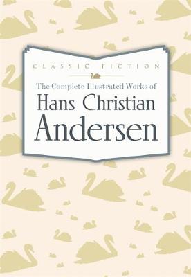 Book cover for The Complete Illustrated Works of Hans Christian Andersen
