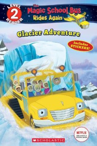 Cover of Glacier Adventure (the Magic School Bus Rides Again: Scholastic Reader, Level 2)