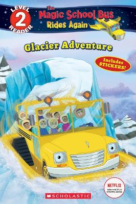 Book cover for Glacier Adventure (the Magic School Bus Rides Again: Scholastic Reader, Level 2)