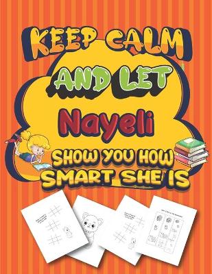 Book cover for keep calm and let Nayeli show you how smart she is