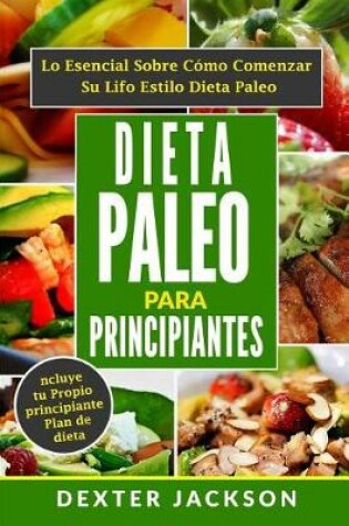 Cover of Dieta Paleo Para Principiantes Con Plan de Dieta Gratis y Recetas, En Espanol