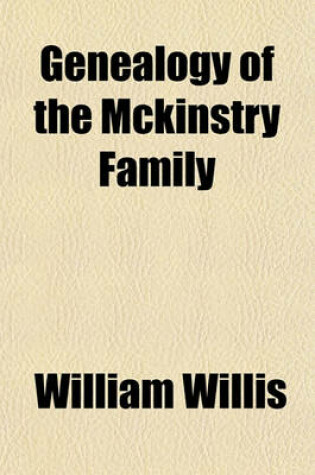 Cover of Genealogy of the McKinstry Family; With a Preliminary Essay on the Scotch-Irish Immigration to America