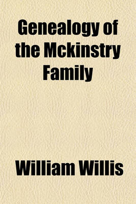 Book cover for Genealogy of the McKinstry Family; With a Preliminary Essay on the Scotch-Irish Immigration to America