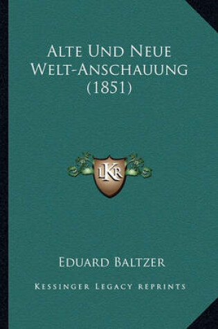 Cover of Alte Und Neue Welt-Anschauung (1851)