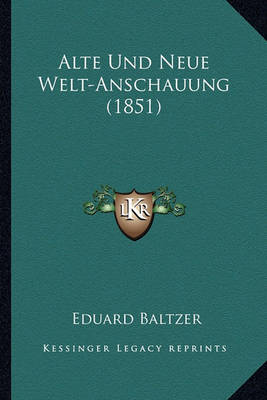 Book cover for Alte Und Neue Welt-Anschauung (1851)