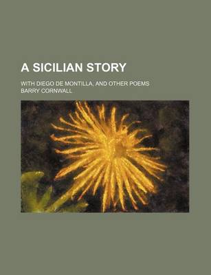 Book cover for A Sicilian Story; With Diego de Montilla, and Other Poems