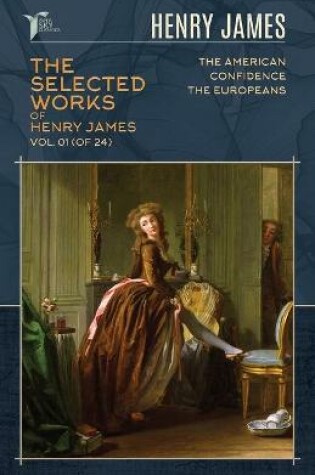 Cover of The Selected Works of Henry James, Vol. 01 (of 24)