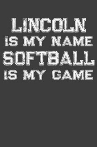 Cover of Lincoln Is My Name Softball Is My Game
