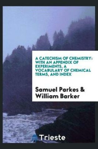 Cover of A Catechism of Chemistry