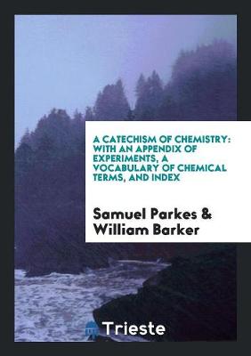 Book cover for A Catechism of Chemistry