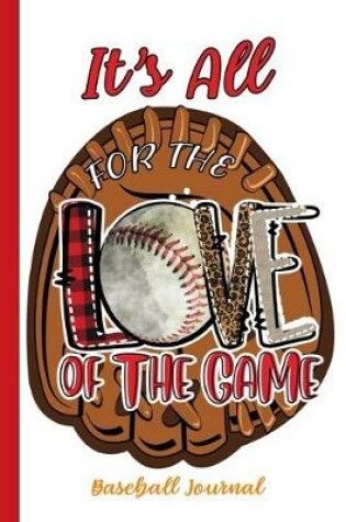 Cover of It's All For The Love Of The Game Baseball Journal