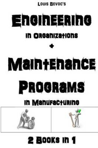 Cover of Engineering in Organizations + Maintenance in Manufacturing