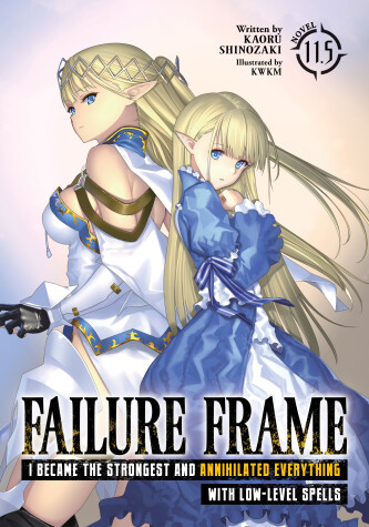 Book cover for Failure Frame: I Became the Strongest and Annihilated Everything With Low-Level Spells (Light Novel) Vol. 11.5