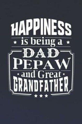 Cover of Happiness Is Being A Dad Pepaw & Great Grandfather