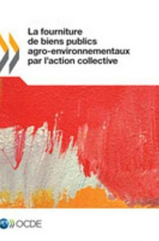 Cover of La Fourniture de Biens Publics Agro-Environnementaux Par L'Action Collective