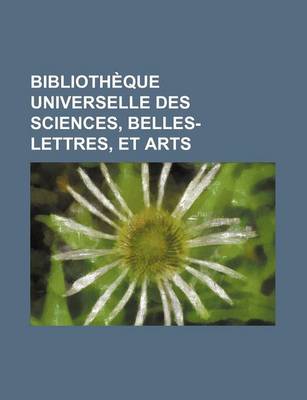 Book cover for Bibliotheque Universelle Des Sciences, Belles-Lettres, Et Arts (73)