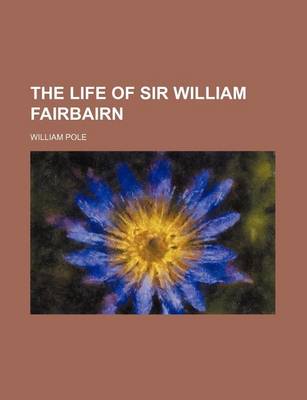 Book cover for The Life of Sir William Fairbairn