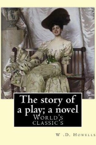 Cover of The story of a play; a novel By