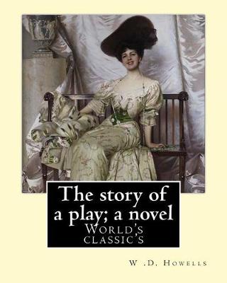 Book cover for The story of a play; a novel By