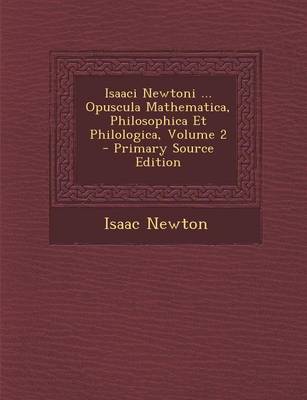 Book cover for Isaaci Newtoni ... Opuscula Mathematica, Philosophica Et Philologica, Volume 2