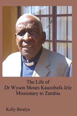 Book cover for The Life of Dr. Wyson Moses Kauzobafa Jele