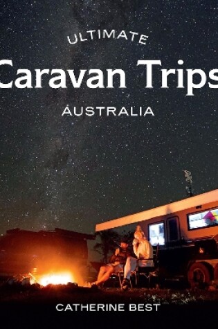 Cover of Ultimate Caravan Trips: Australia