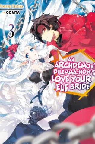 Cover of An Archdemon's Dilemma: How to Love Your Elf Bride: Volume 3