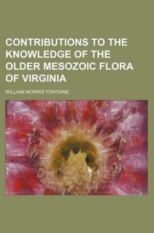 Cover of Contributions to the Knowledge of the Older Mesozoic Flora of Virginia